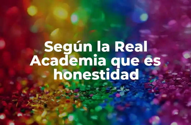 Según la Real Academia que es Honestidad
