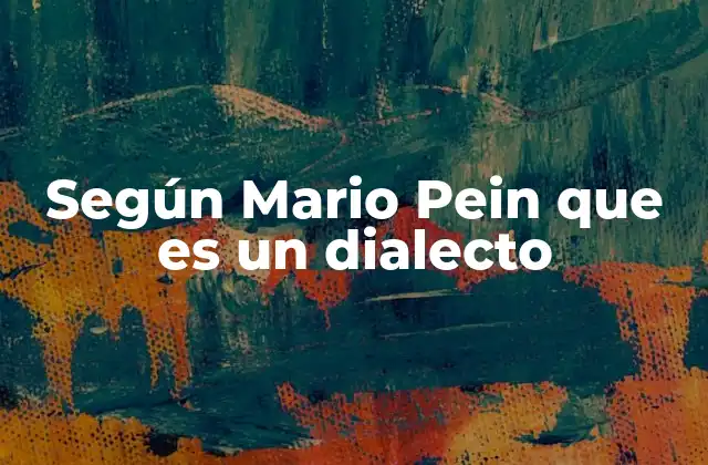Según Mario Pein que es un Dialecto