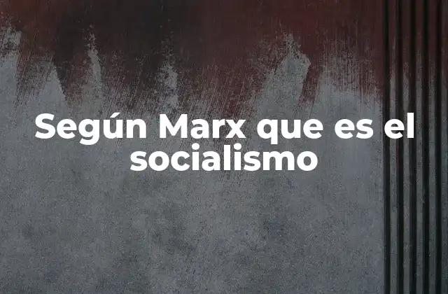 Las bases filosóficas del socialismo marxista