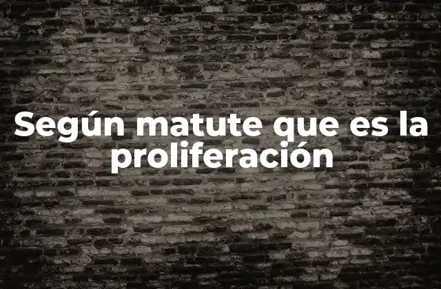 Según Matute que es la Proliferación