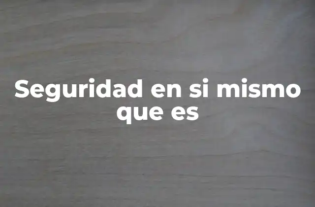 Seguridad en Si Mismo que es