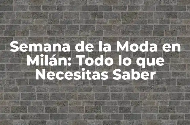 ¿Cuándo se celebra la Semana de la Moda en Milán?