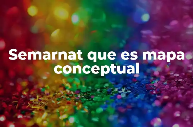 Semarnat que es Mapa Conceptual