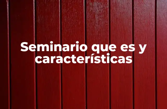 Seminario que es y Características 2 El seminario como herramienta de aprendizaje colaborativo