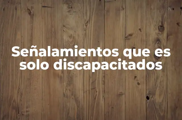 Señalamientos que es Solo Discapacitados