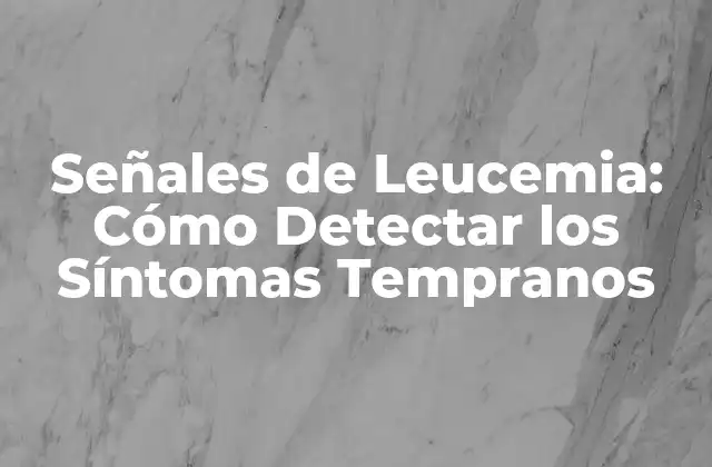 ¿Qué es la Leucemia?