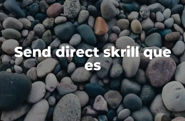 Send Direct Skrill que es
