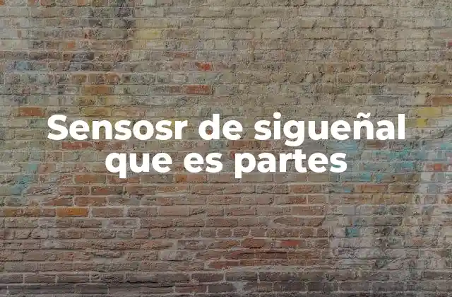 Sensosr de Sigueñal que es Partes 2 El funcionamiento interno de los sensores de señal