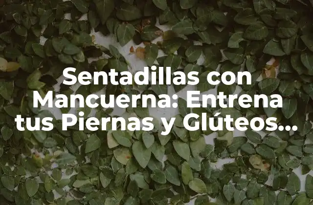 Sentadillas con Mancuerna: Entrena Tus Piernas y Glúteos de Forma Efectiva