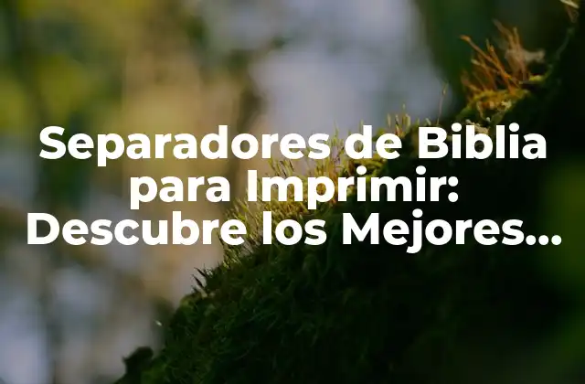 Separadores de Biblia para Imprimir: Descubre los Mejores Diseños y Opciones