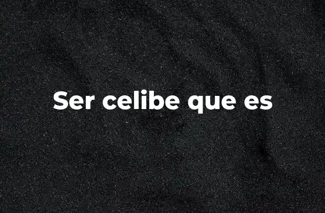 La importancia del celibato en la vida personal y espiritual