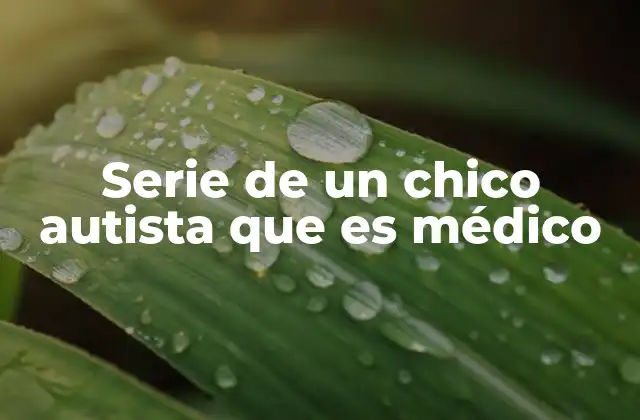 La representación del autismo en la televisión médica
