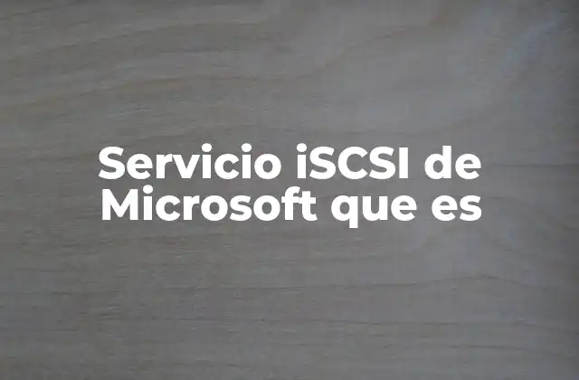 Servicio Iscsi de Microsoft que es