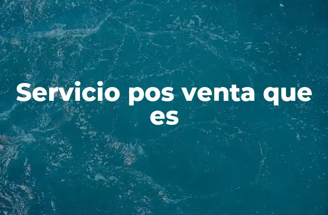 Servicio Pos Venta que es