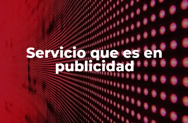 Servicio que es en Publicidad
