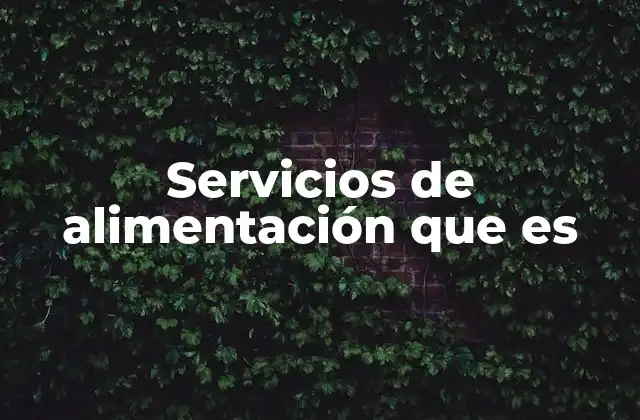 Servicios de Alimentación que es