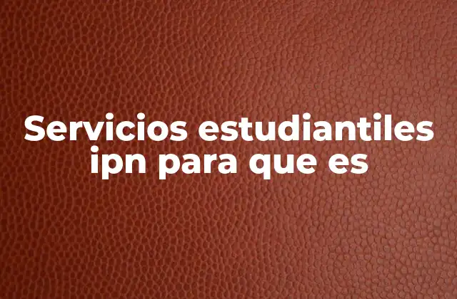 Servicios Estudiantiles Ipn para que es
