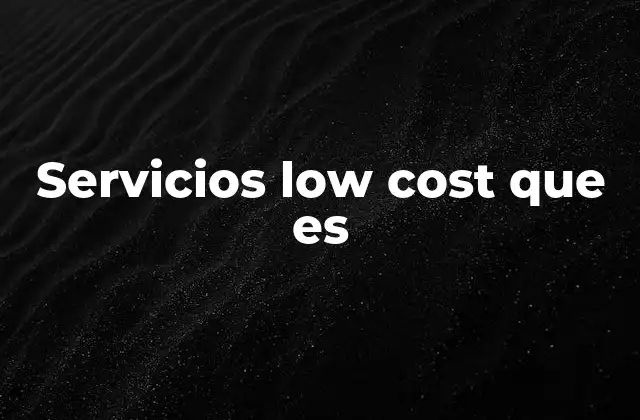 Servicios Low Cost que es