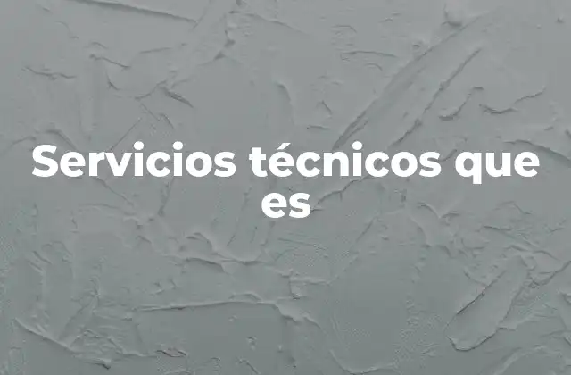Servicios Técnicos que es