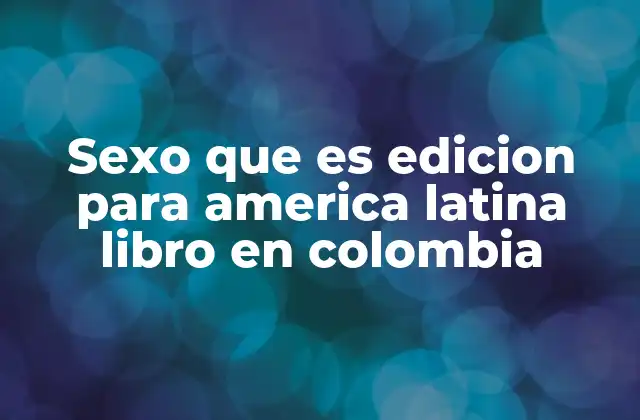 Sexo que es Edicion para America Latina Libro en Colombia