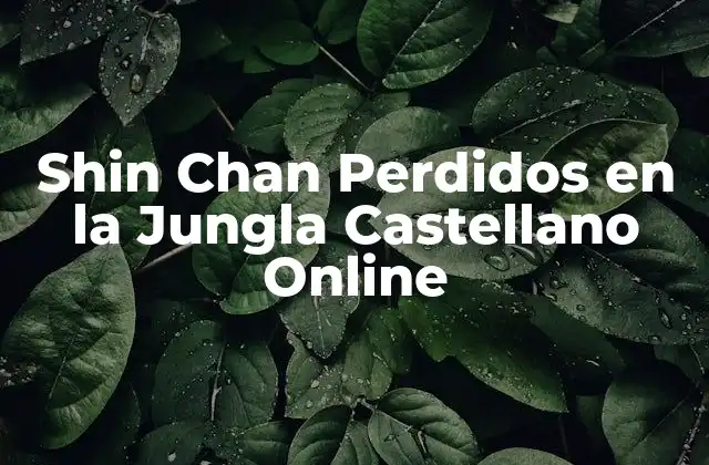 Shin Chan Perdidos en la Jungla Castellano Online