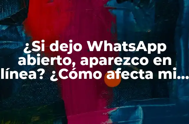 ¿si Dejo Whatsapp Abierto, Aparezco en Línea? ¿cómo Afecta Mi Privacidad? 2 ¿Cómo funciona la función de en línea en WhatsApp?