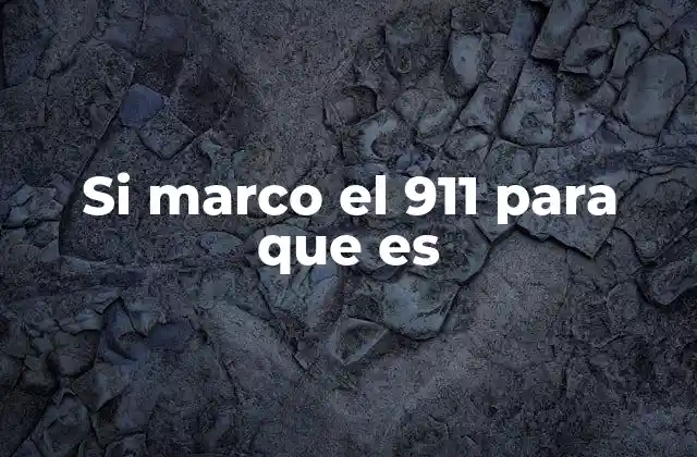 Si Marco el 911 para que es