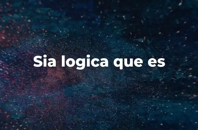 Sia Logica que es