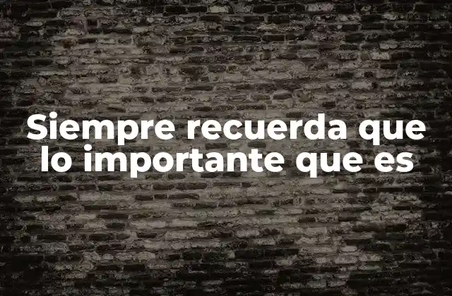 La importancia de tener claridad en lo que realmente importa