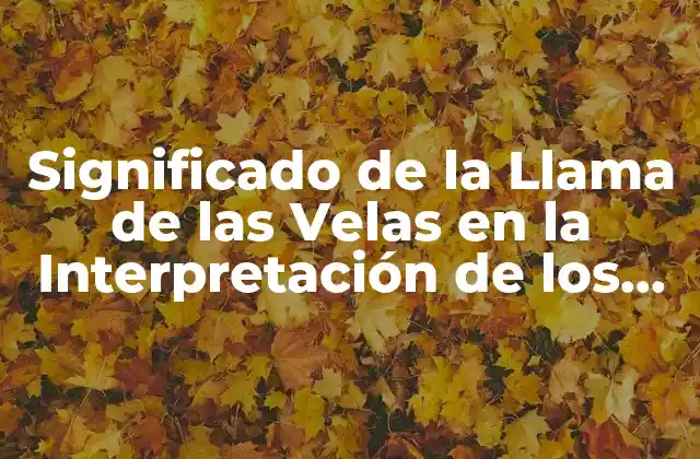 Significado de la Llama de las Velas en la Interpretación de los Sueños