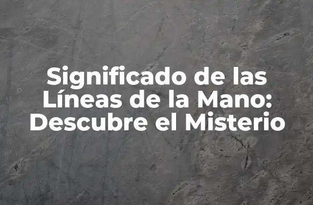 Tipos de Líneas de la Mano