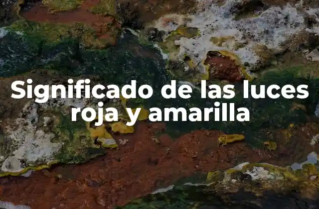 Significado de las Luces Roja y Amarilla