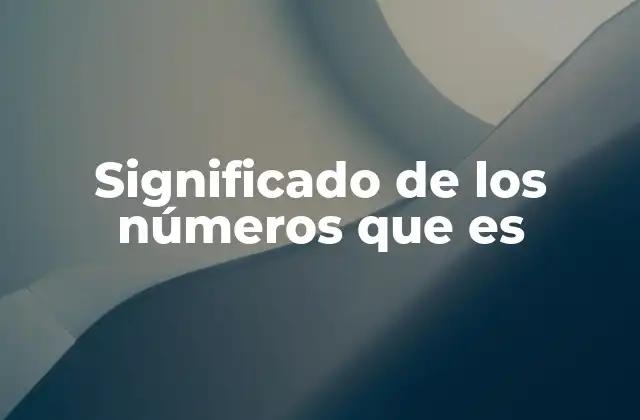 Significado de los Números que es