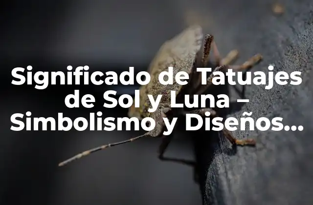 Significado de Tatuajes de Sol y Luna – Simbolismo y Diseños Únicos