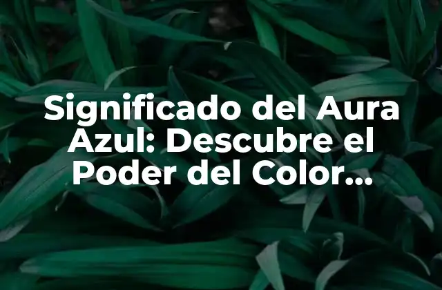 ¿Qué es el Aura Azul?