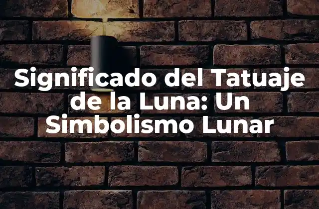 Significado Del Tatuaje de la Luna: un Simbolismo Lunar