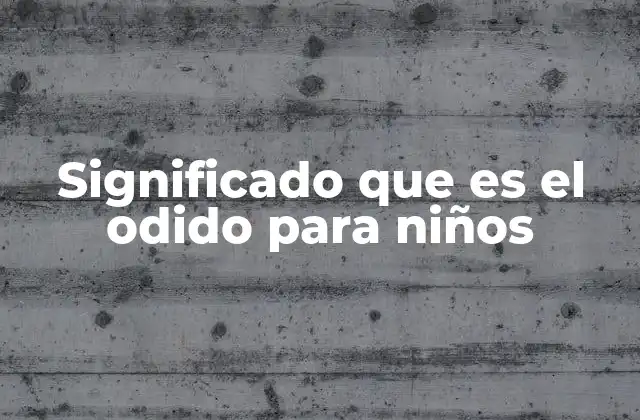 Significado que es el Odido para Niños