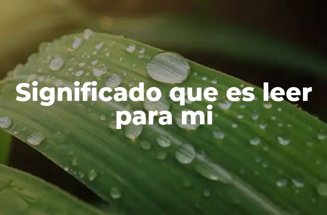 Significado que es Leer para Mi