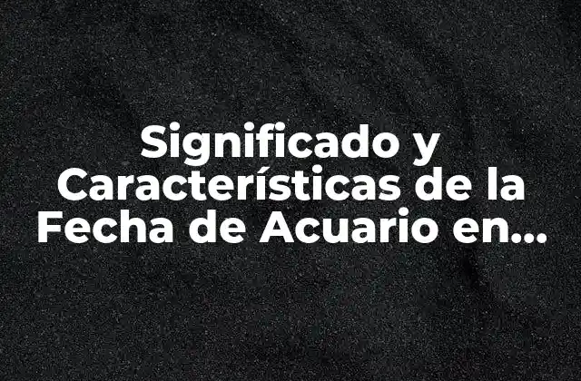 Significado y Características de la Fecha de Acuario en Astrología