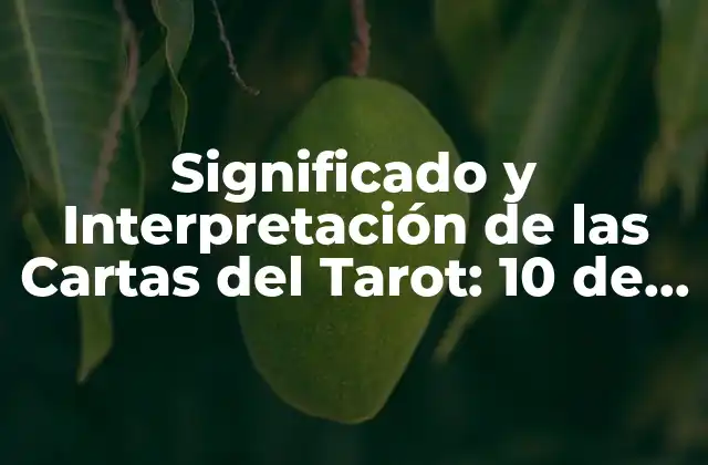Significado y Interpretación de las Cartas Del Tarot: 10 de Espadas y As de Oros