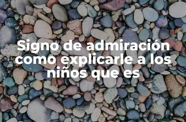 Signo de Admiración como Explicarle a los Niños que es