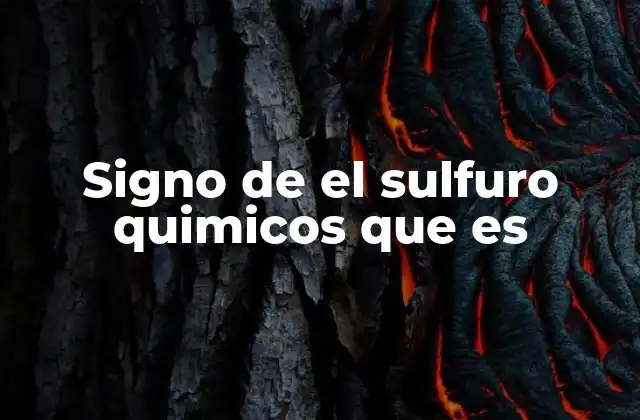 Signo de el Sulfuro Quimicos que es