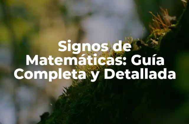 Signos de Matemáticas: Guía Completa y Detallada