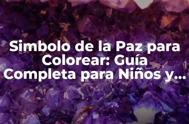 Simbolo de la Paz para Colorear: Guía Completa para Niños y Adultos