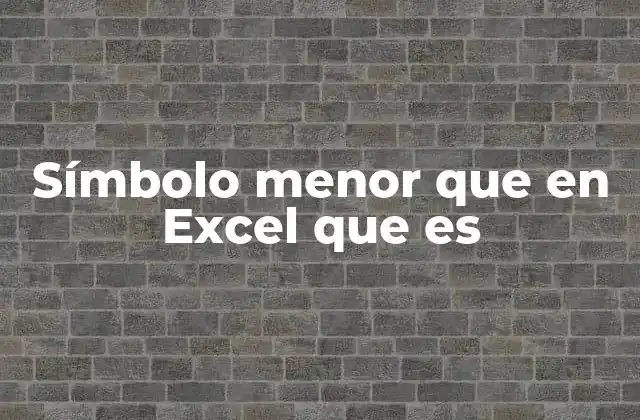 Símbolo Menor que en Excel que es