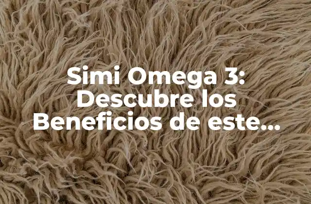 Simi Omega 3: Descubre los Beneficios de Este Poderoso Suplemento 2 ¿Qué son los Ácidos Grasos Omega 3?