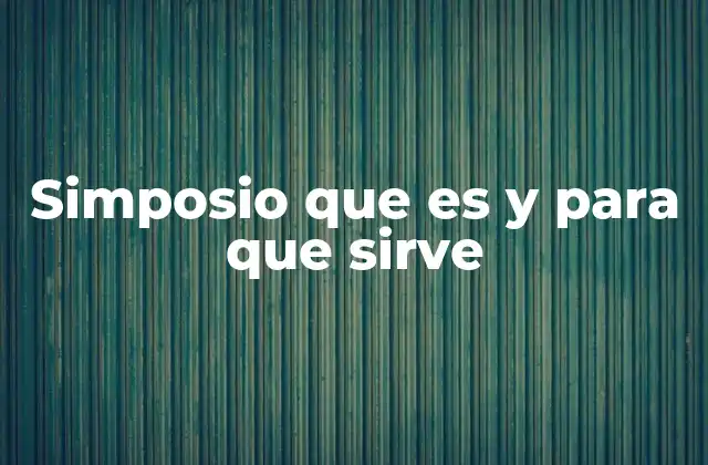 Simposio que es y para que Sirve