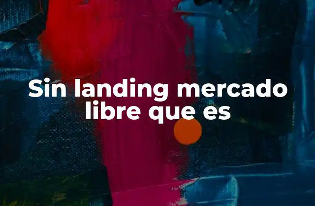 Sin Landing Mercado Libre que es