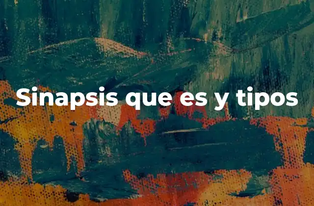Sinapsis que es y Tipos