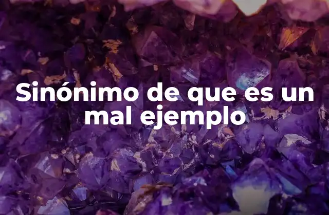 Sinónimo de que es un Mal Ejemplo